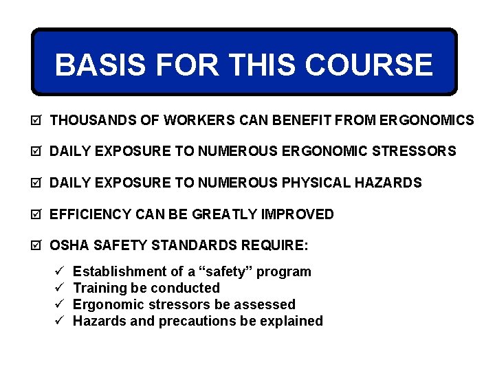 BASIS FOR THIS COURSE þ THOUSANDS OF WORKERS CAN BENEFIT FROM ERGONOMICS þ DAILY