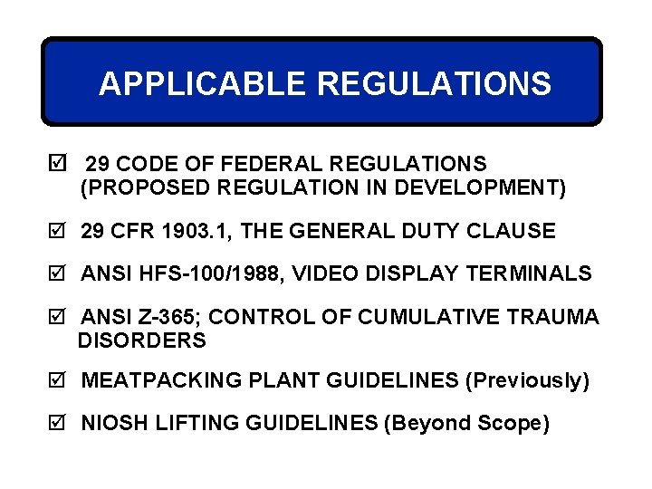 APPLICABLE REGULATIONS þ 29 CODE OF FEDERAL REGULATIONS (PROPOSED REGULATION IN DEVELOPMENT) þ 29