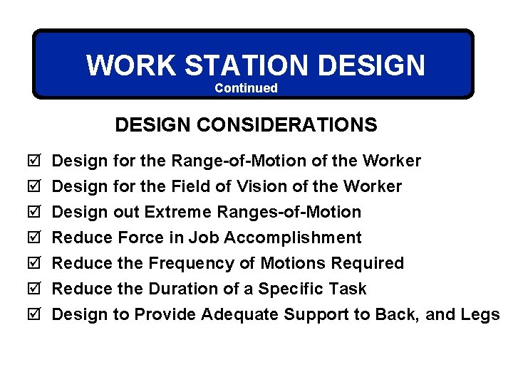 WORK STATION DESIGN Continued DESIGN CONSIDERATIONS þ þ þ þ Design for the Range-of-Motion