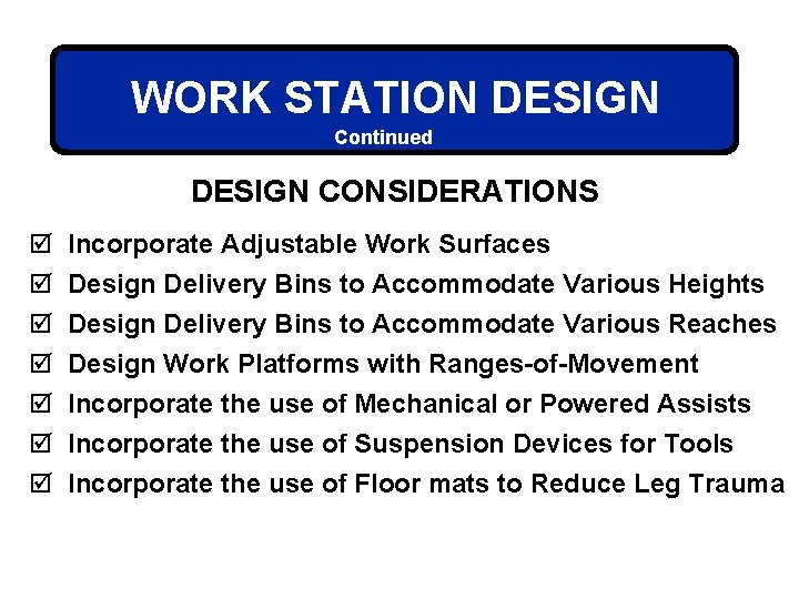 WORK STATION DESIGN Continued DESIGN CONSIDERATIONS þ þ þ þ Incorporate Adjustable Work Surfaces
