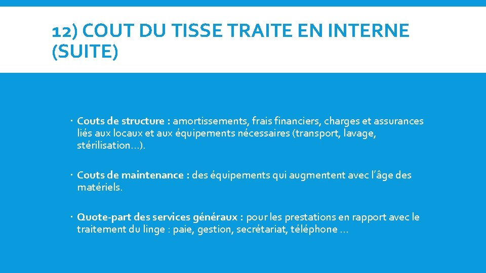 12) COUT DU TISSE TRAITE EN INTERNE (SUITE) Couts de structure : amortissements, frais