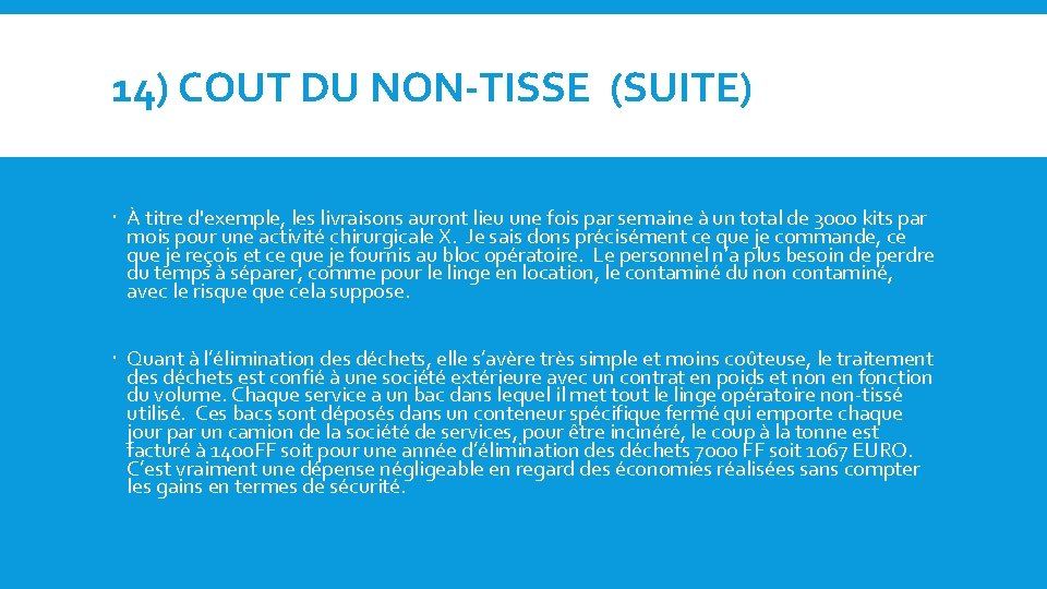 14) COUT DU NON-TISSE (SUITE) À titre d'exemple, les livraisons auront lieu une fois