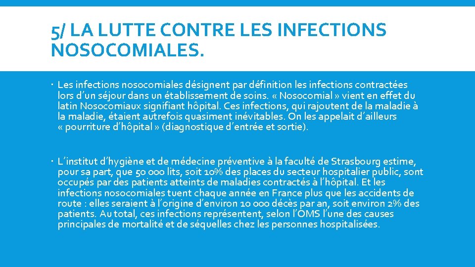 5/ LA LUTTE CONTRE LES INFECTIONS NOSOCOMIALES. Les infections nosocomiales désignent par définition les