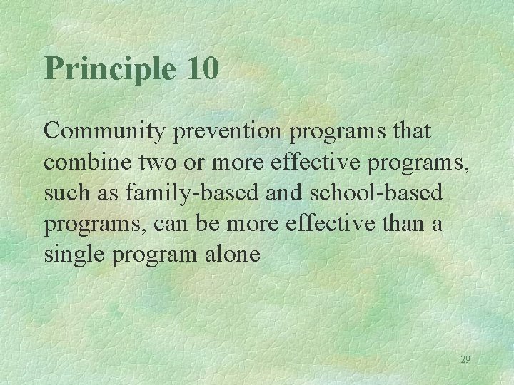 Principle 10 Community prevention programs that combine two or more effective programs, such as
