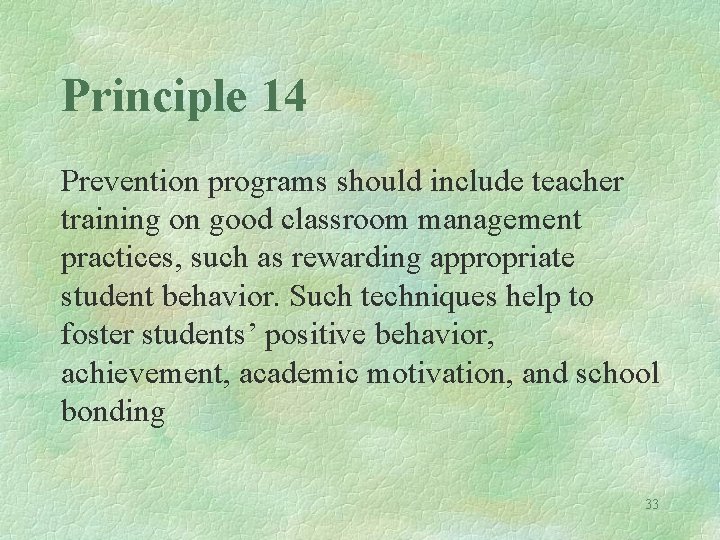 Principle 14 Prevention programs should include teacher training on good classroom management practices, such