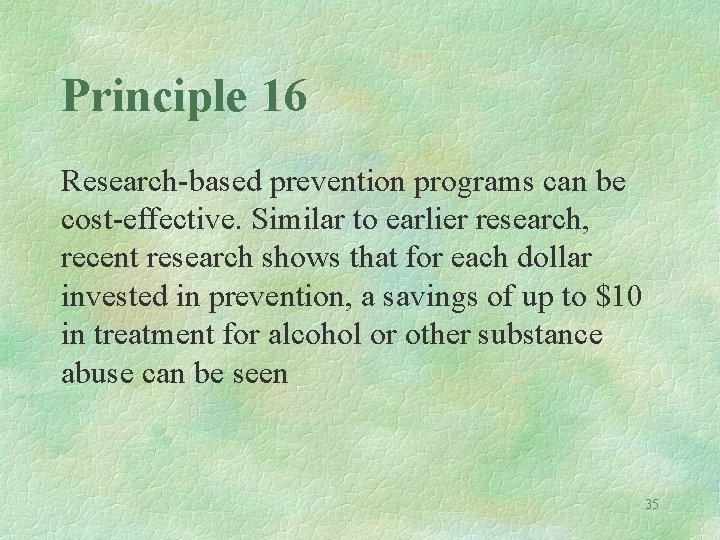 Principle 16 Research-based prevention programs can be cost-effective. Similar to earlier research, recent research