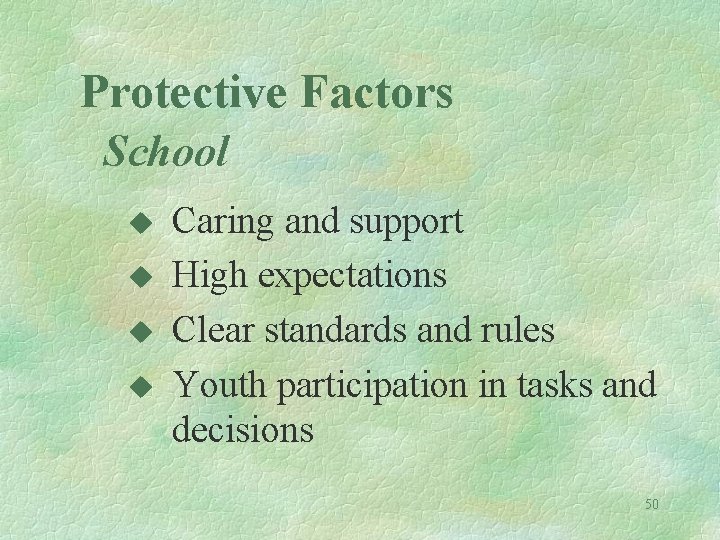 Protective Factors School u u Caring and support High expectations Clear standards and rules