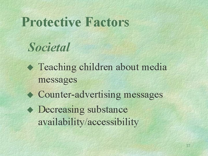 Protective Factors Societal u u u Teaching children about media messages Counter-advertising messages Decreasing