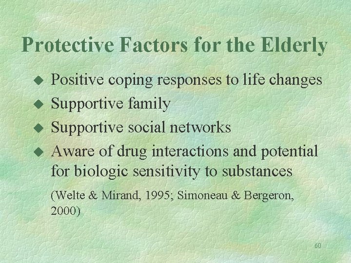 Protective Factors for the Elderly u u Positive coping responses to life changes Supportive