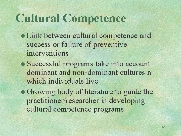 Cultural Competence u Link between cultural competence and success or failure of preventive interventions