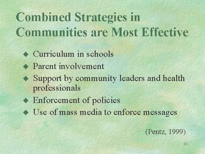 Combined Strategies in Communities are Most Effective u u u Curriculum in schools Parent
