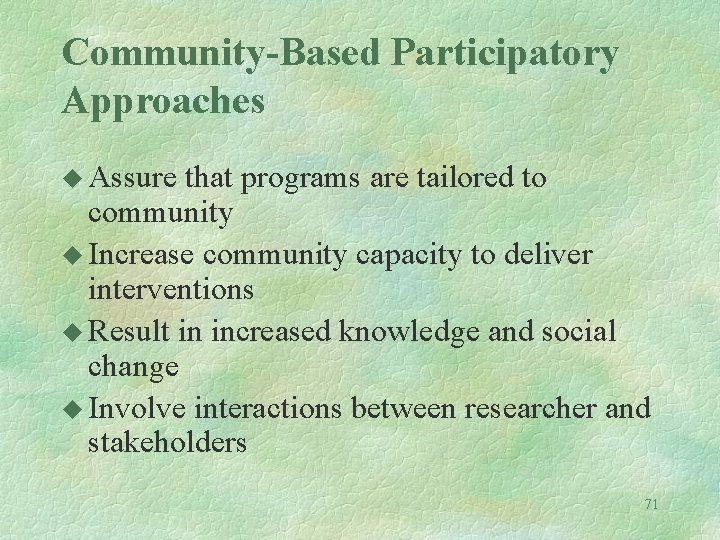 Community-Based Participatory Approaches u Assure that programs are tailored to community u Increase community