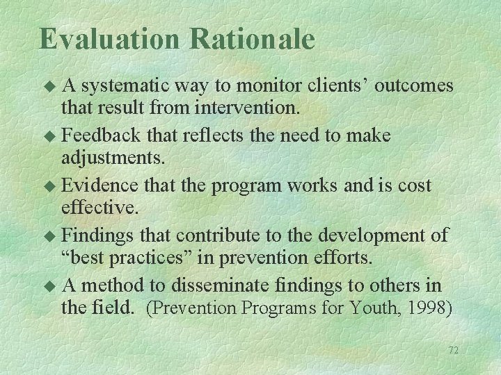 Evaluation Rationale u. A systematic way to monitor clients’ outcomes that result from intervention.