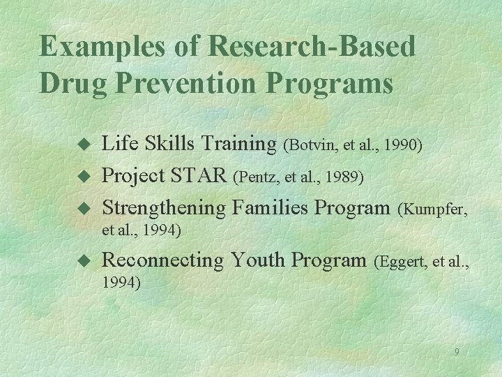 Examples of Research-Based Drug Prevention Programs u u u Life Skills Training (Botvin, et