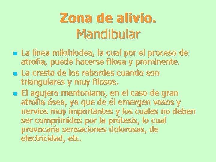 Zona de alivio. Mandibular n n n La línea milohiodea, la cual por el