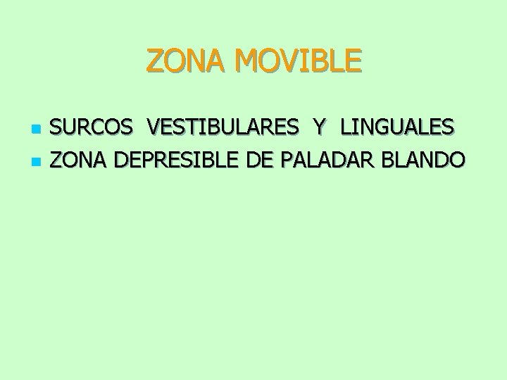 ZONA MOVIBLE n n SURCOS VESTIBULARES Y LINGUALES ZONA DEPRESIBLE DE PALADAR BLANDO 