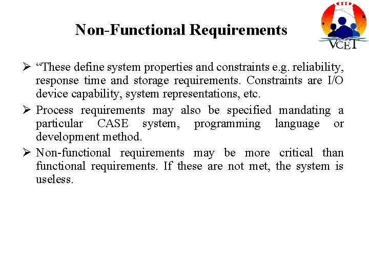 Non-Functional Requirements Ø “These define system properties and constraints e. g. reliability, response time