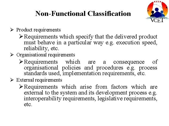 Non-Functional Classification Ø Product requirements Ø Requirements which specify that the delivered product must