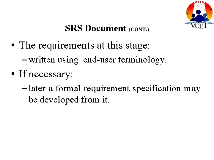 SRS Document (CONT. ) • The requirements at this stage: – written using end-user