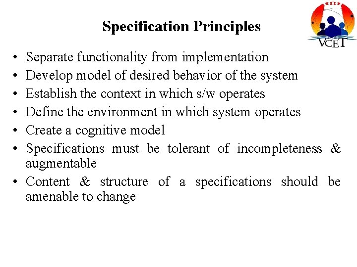 Specification Principles • • • Separate functionality from implementation Develop model of desired behavior