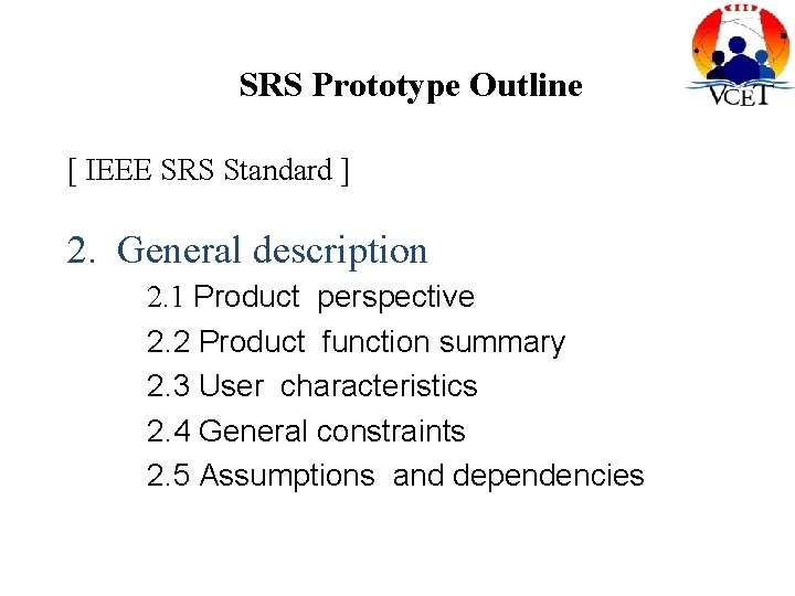 SRS Prototype Outline [ IEEE SRS Standard ] 2. General description 2. 1 Product