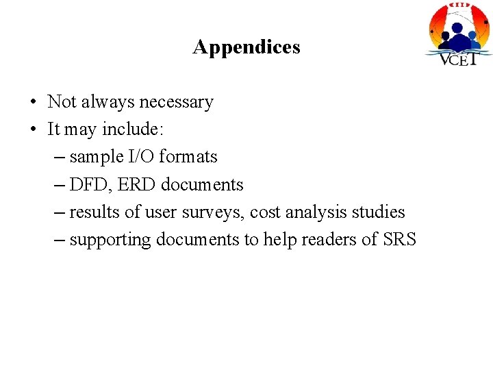 Appendices • Not always necessary • It may include: – sample I/O formats –