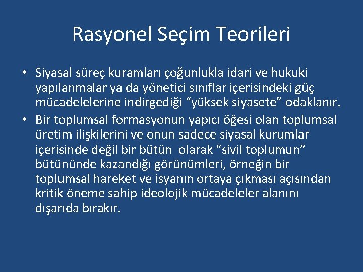 Rasyonel Seçim Teorileri • Siyasal süreç kuramları çoğunlukla idari ve hukuki yapılanmalar ya da