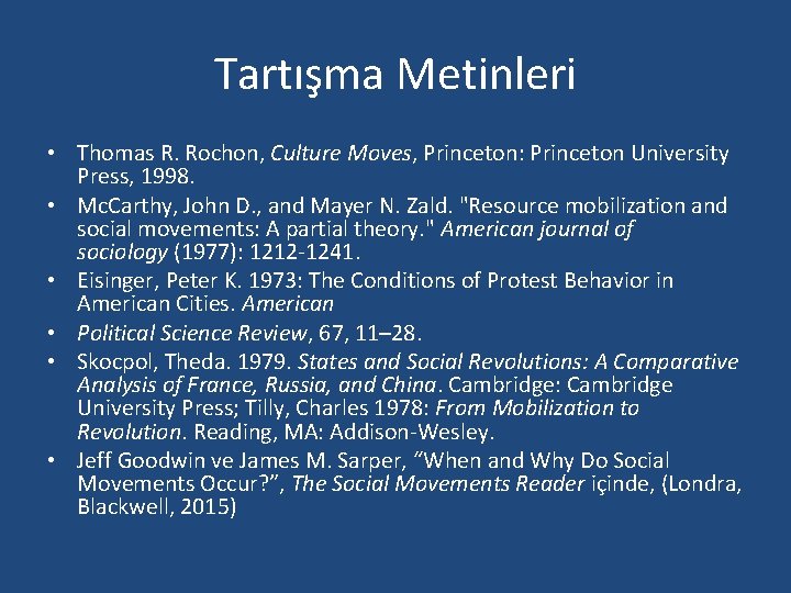 Tartışma Metinleri • Thomas R. Rochon, Culture Moves, Princeton: Princeton University Press, 1998. •