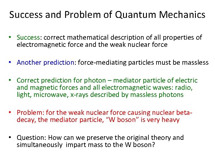 Success and Problem of Quantum Mechanics • Success: correct mathematical description of all properties