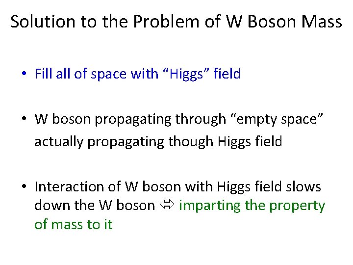 Solution to the Problem of W Boson Mass • Fill all of space with