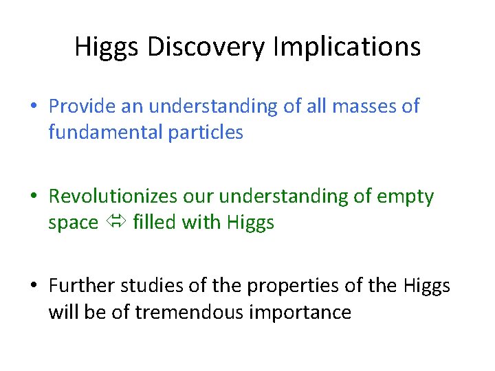 Higgs Discovery Implications • Provide an understanding of all masses of fundamental particles •