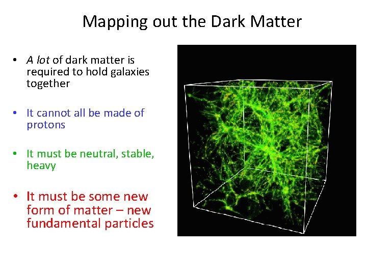 Mapping out the Dark Matter • A lot of dark matter is required to