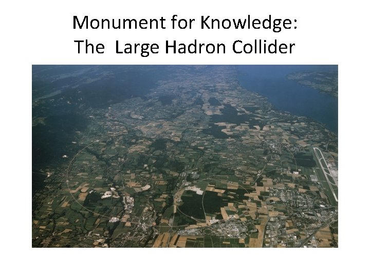Monument for Knowledge: The Large Hadron Collider 