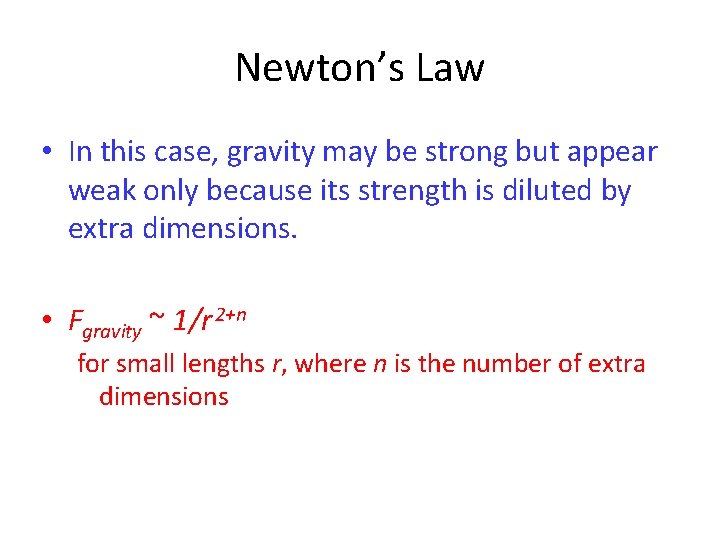 Newton’s Law • In this case, gravity may be strong but appear weak only