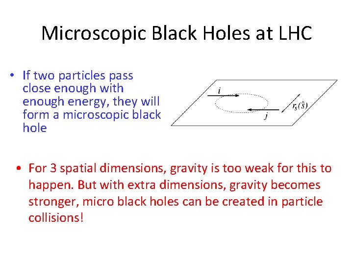 Microscopic Black Holes at LHC • If two particles pass close enough with enough