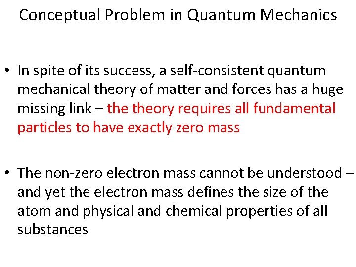 Conceptual Problem in Quantum Mechanics • In spite of its success, a self-consistent quantum
