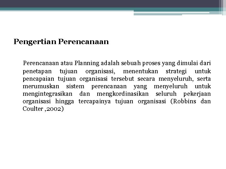 Pertemuan4 PERENCANAAN Pengertian Perencanaan atau Planning adalah sebuah