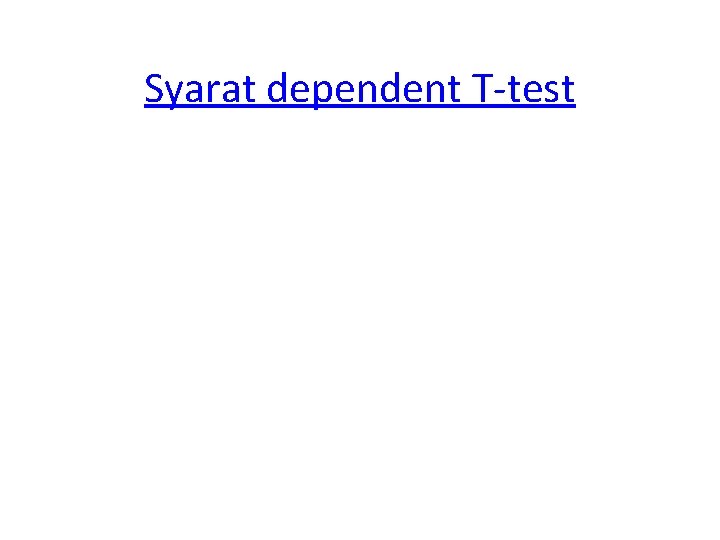 Syarat dependent T-test 