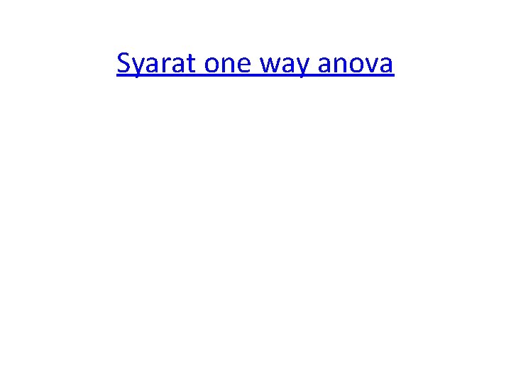 Syarat one way anova 