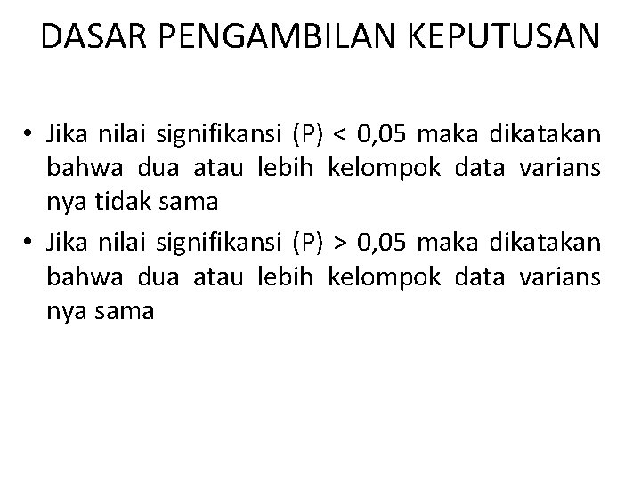 DASAR PENGAMBILAN KEPUTUSAN • Jika nilai signifikansi (P) < 0, 05 maka dikatakan bahwa
