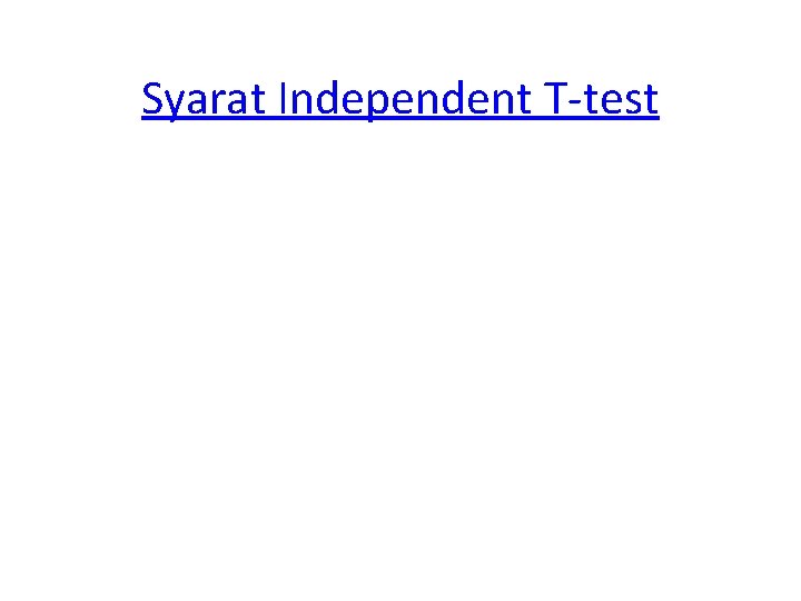 Syarat Independent T-test 