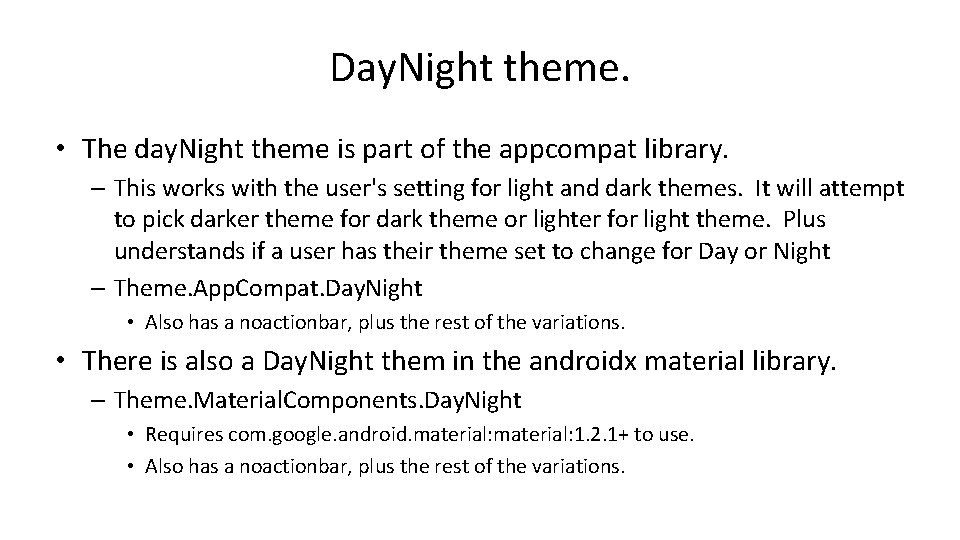 Day. Night theme. • The day. Night theme is part of the appcompat library.