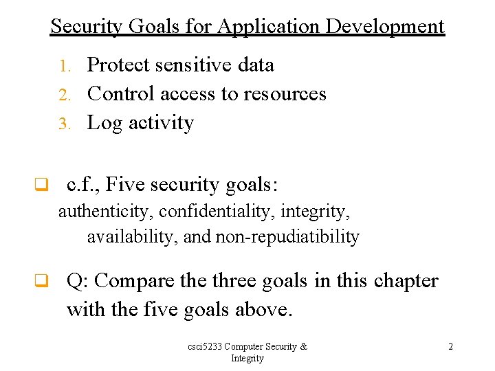 Security Goals for Application Development Protect sensitive data 2. Control access to resources 3.