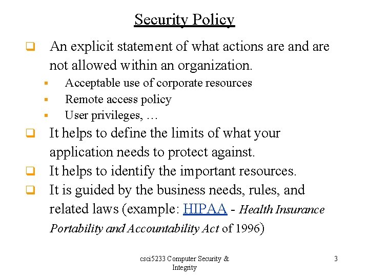 Security Policy An explicit statement of what actions are and are not allowed within