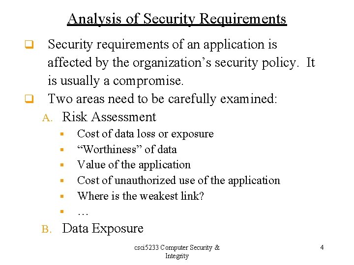 Analysis of Security Requirements Security requirements of an application is affected by the organization’s