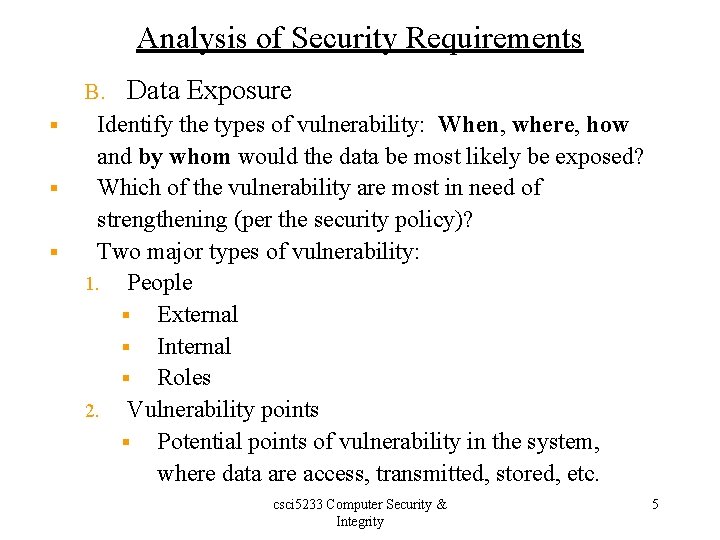 Analysis of Security Requirements § § § B. Data Exposure Identify the types of