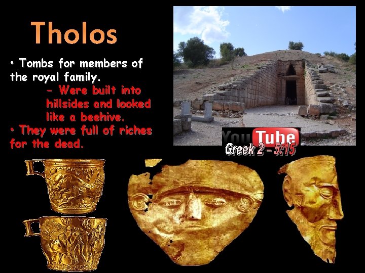 Tholos • Tombs for members of the royal family. - Were built into hillsides