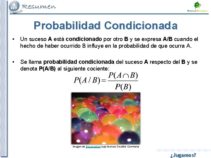 Probabilidad Condicionada • Un suceso A está condicionado por otro B y se expresa