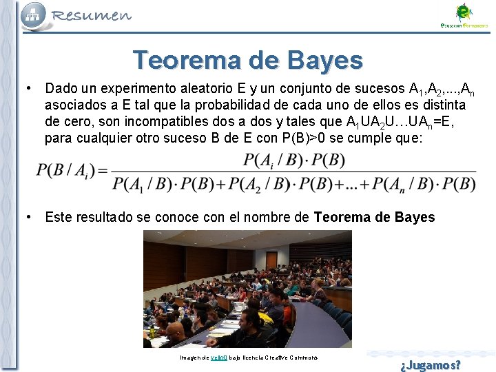 Teorema de Bayes • Dado un experimento aleatorio E y un conjunto de sucesos