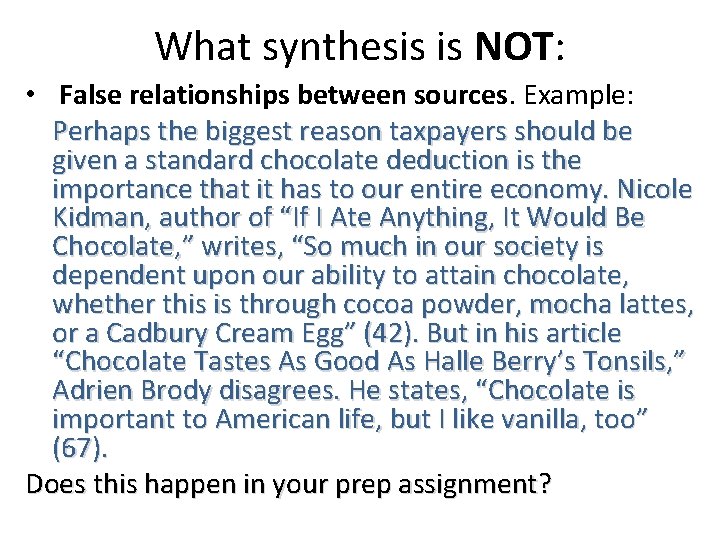 What synthesis is NOT: • False relationships between sources. Example: Perhaps the biggest reason